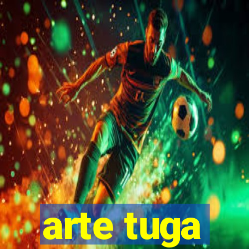 arte tuga